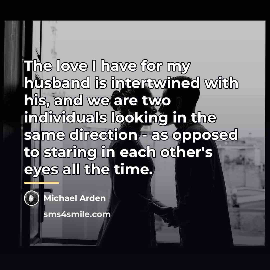 “The love I have for my husband is intertwined with…” quote by Michael Arden