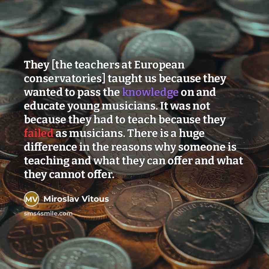 “They [the teachers at European conservatories] taught us because they…” quote by Miroslav Vitous