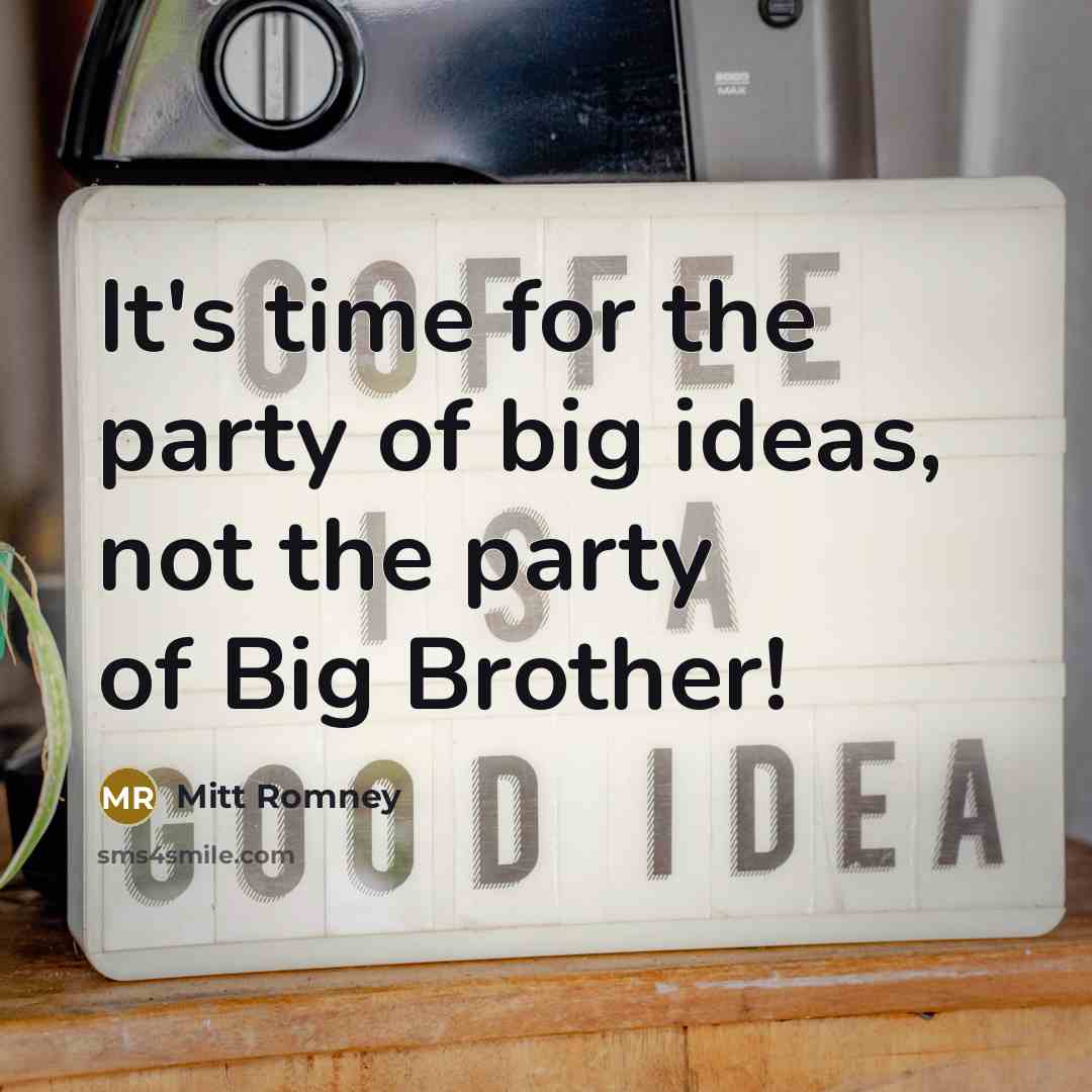 “It's time for the party of big ideas, not the…” quote by Mitt Romney