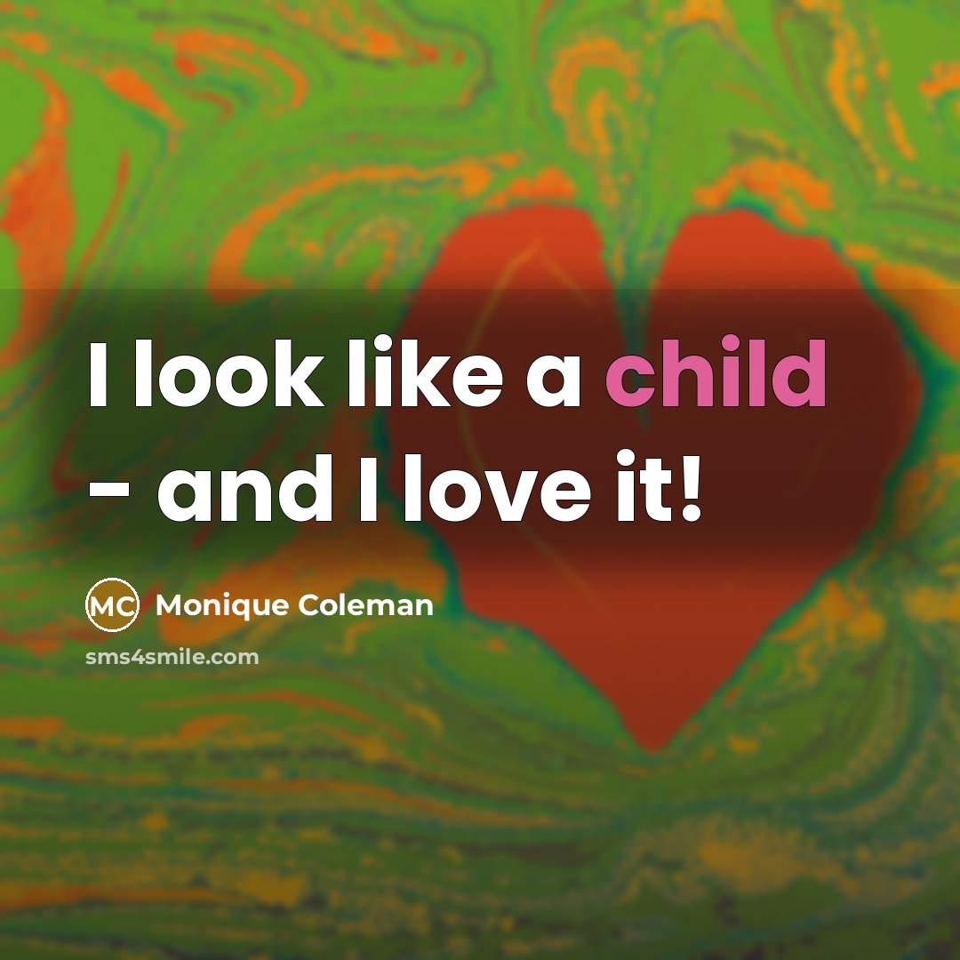 “I look like a child - and I love it!…” quote by Monique Coleman