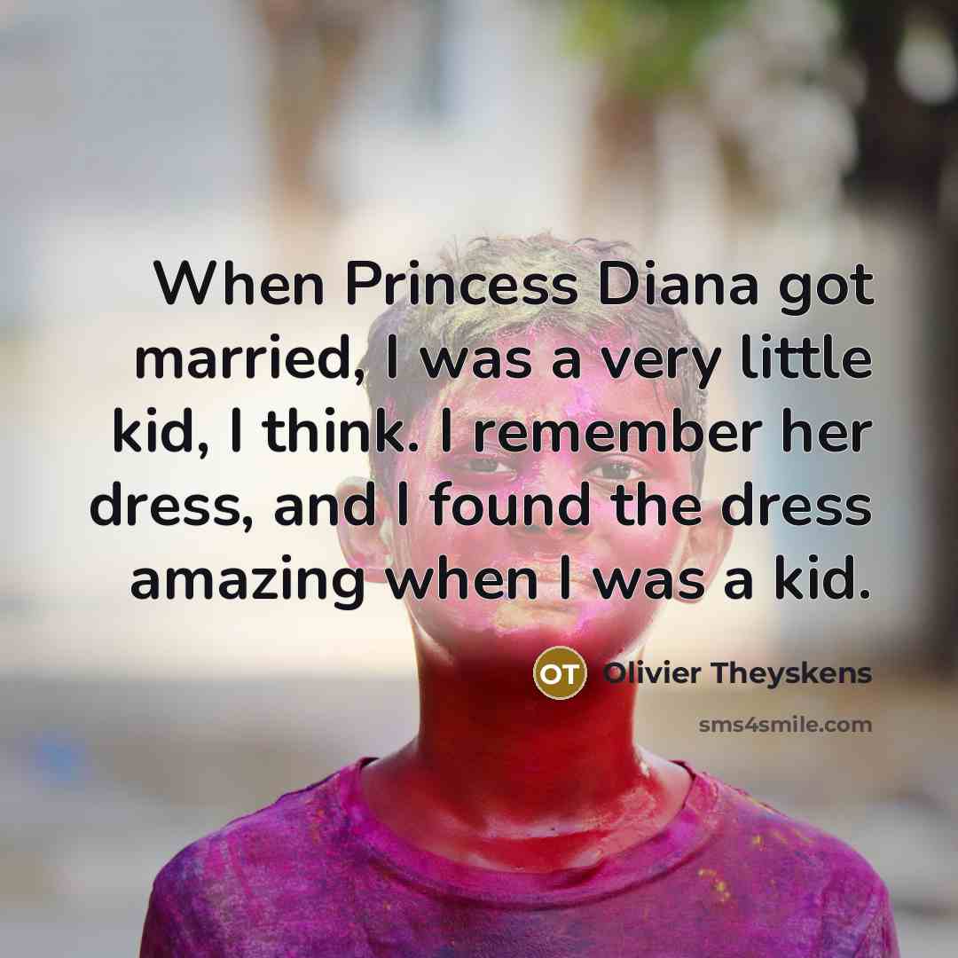 “When Princess Diana got married, I was a very little…” quote by Olivier Theyskens