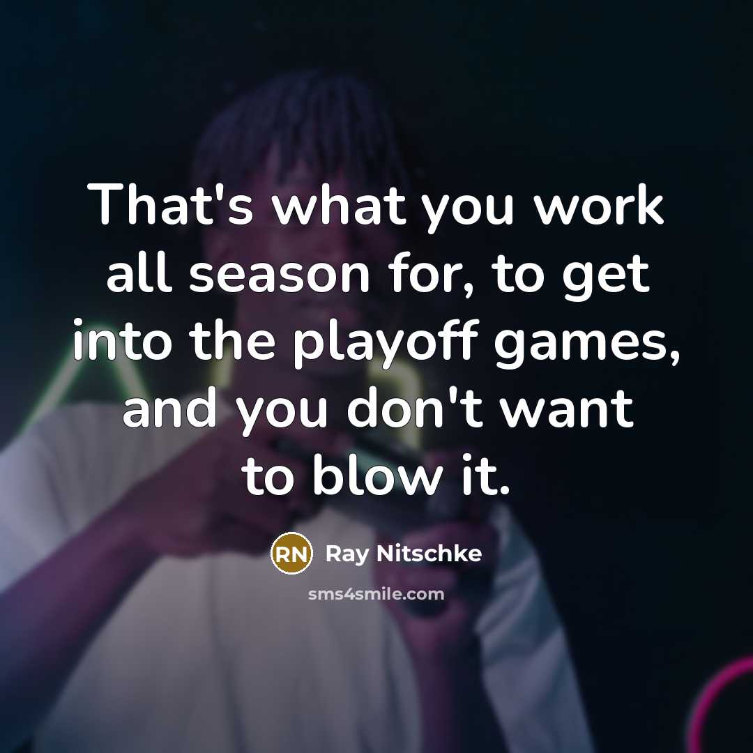 “That's what you work all season for, to get into…” quote by Ray Nitschke