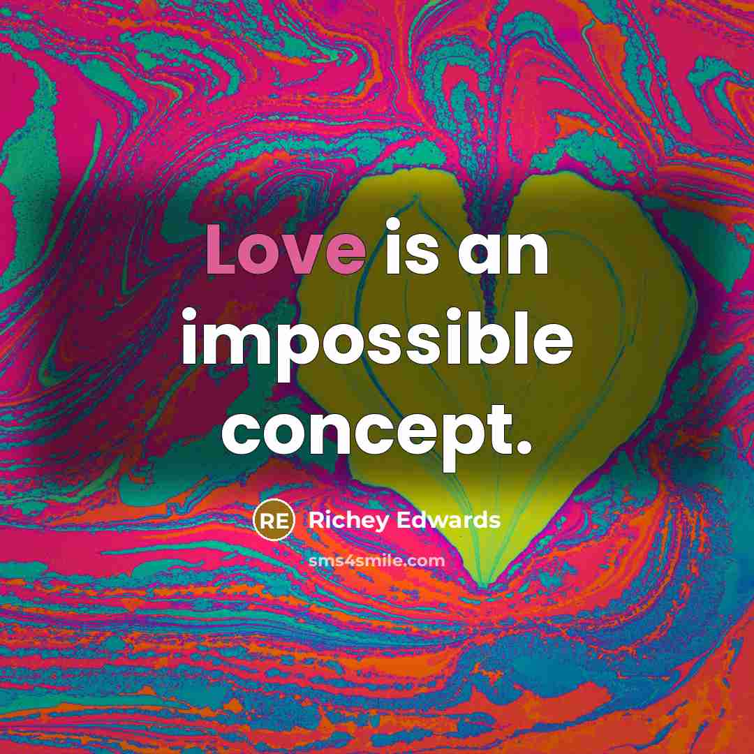 “Love is an impossible concept.” quote by Richey Edwards
