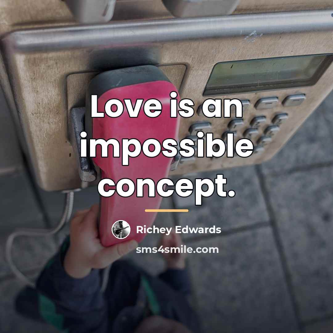 “Love is an impossible concept.…” quote by Richey Edwards