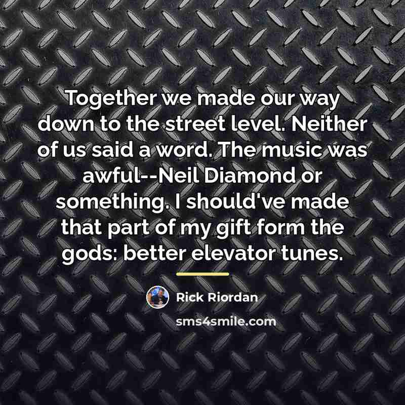 “Together we made our way down to the street level.…” quote by Rick Riordan