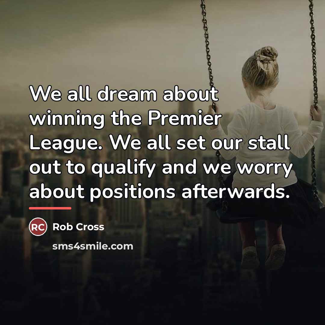 “We all dream about winning the Premier League. We all…” quote by Rob Cross
