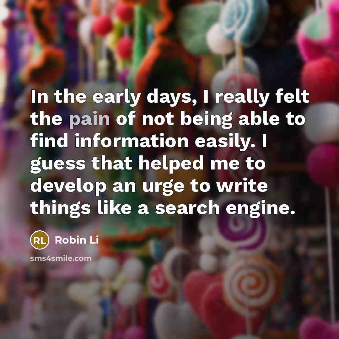 “In the early days, I really felt the pain of…” quote by Robin Li