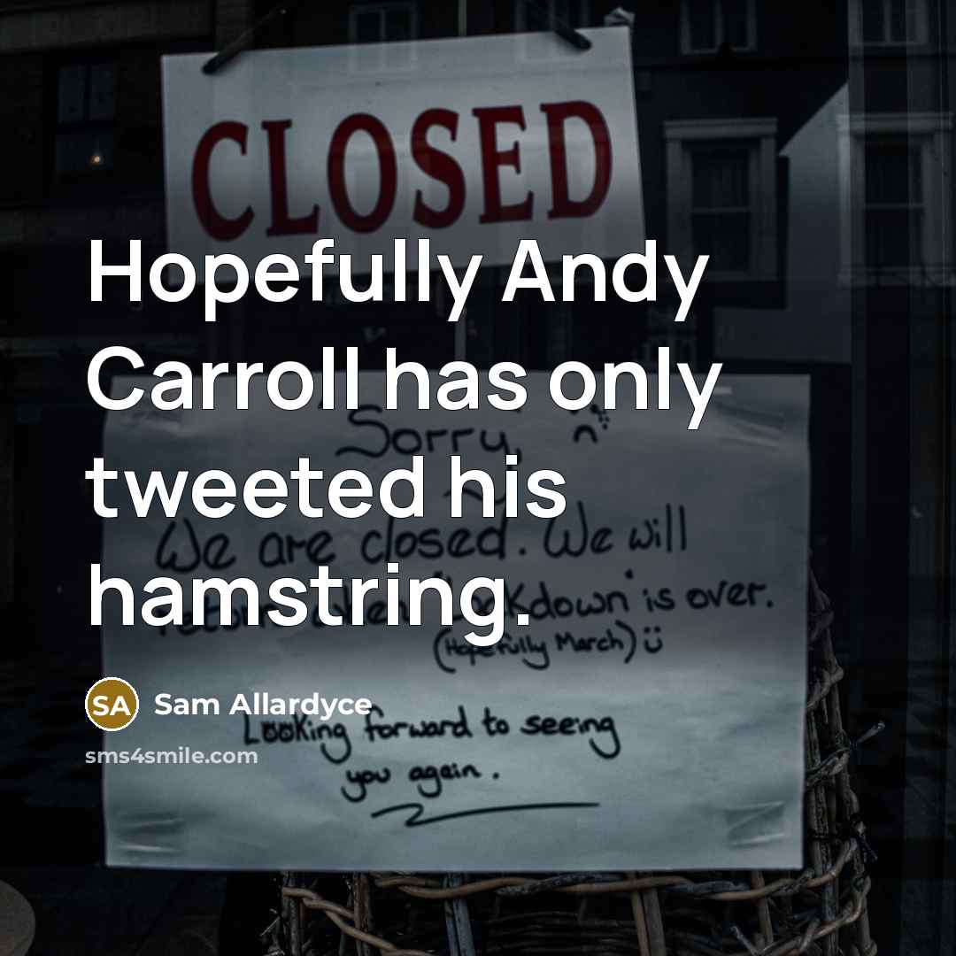 “Hopefully Andy Carroll has only tweeted his hamstring.…” quote by Sam Allardyce