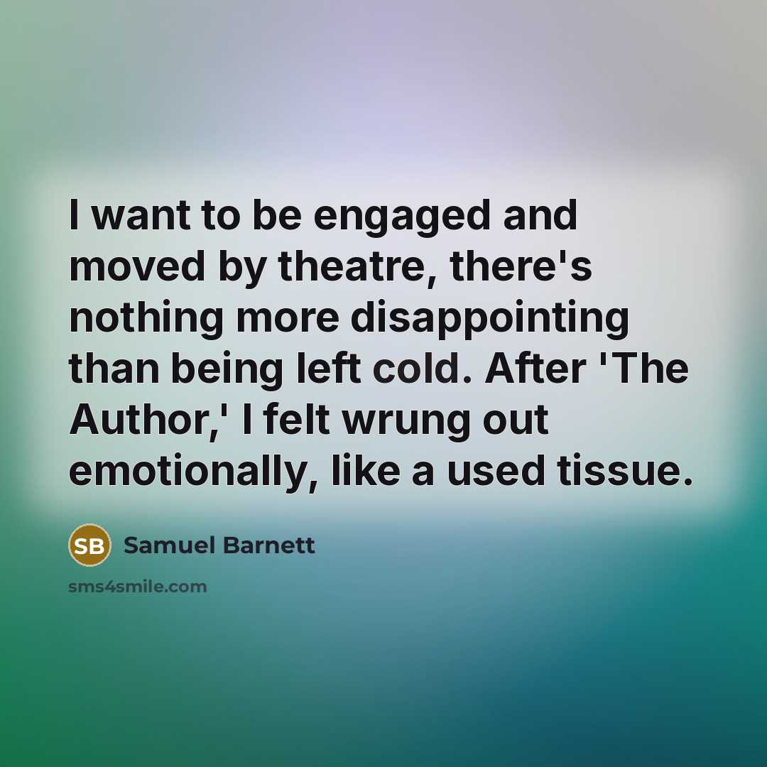“I want to be engaged and moved by theatre, there's…” quote by Samuel Barnett