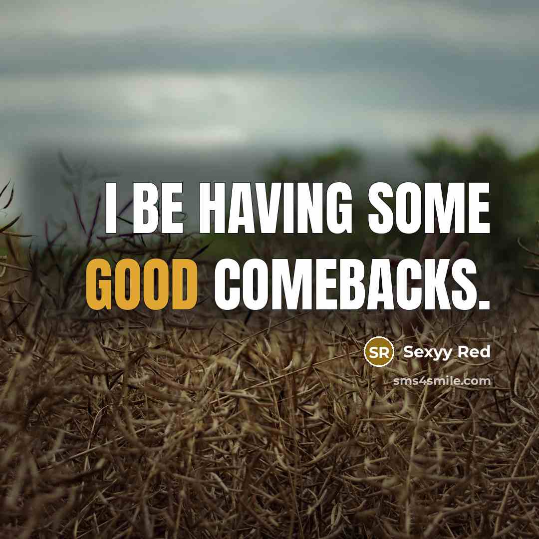 “I be having some good comebacks.” quote by Sexyy Red