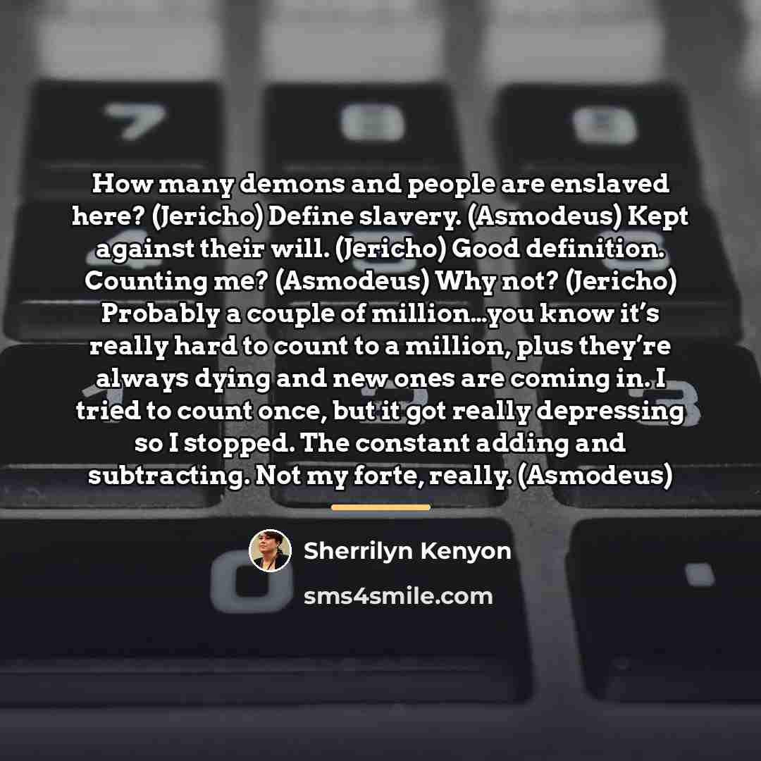 “How many demons and people are enslaved here? (Jericho) Define…” quote by Sherrilyn Kenyon