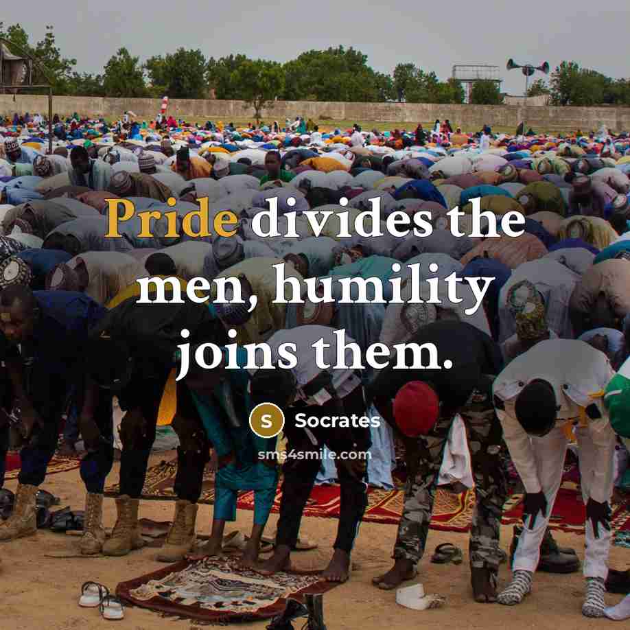 “Pride divides the men, humility joins them.…” quote by Socrates
