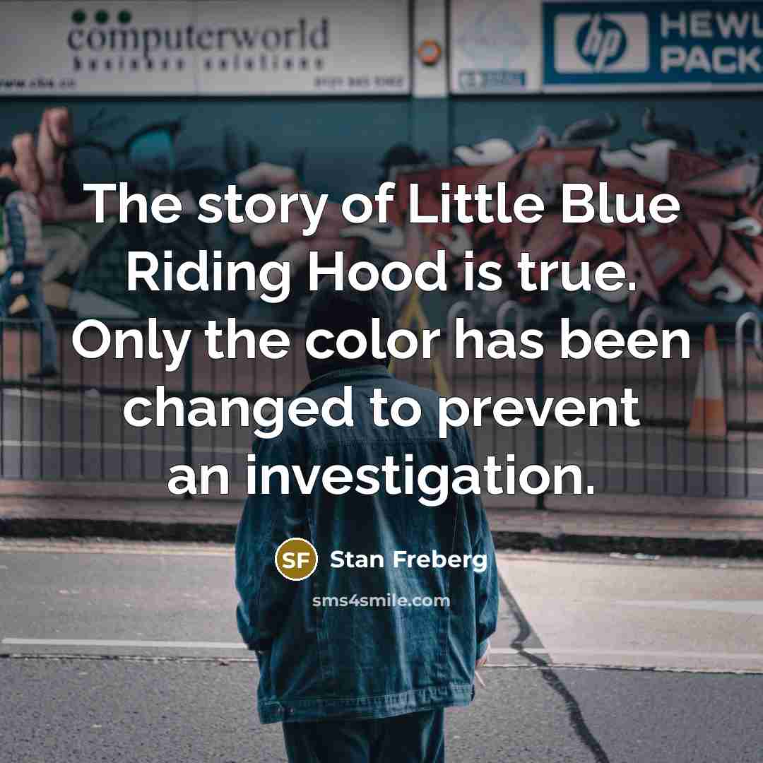 “The story of Little Blue Riding Hood is true. Only…” quote by Stan Freberg