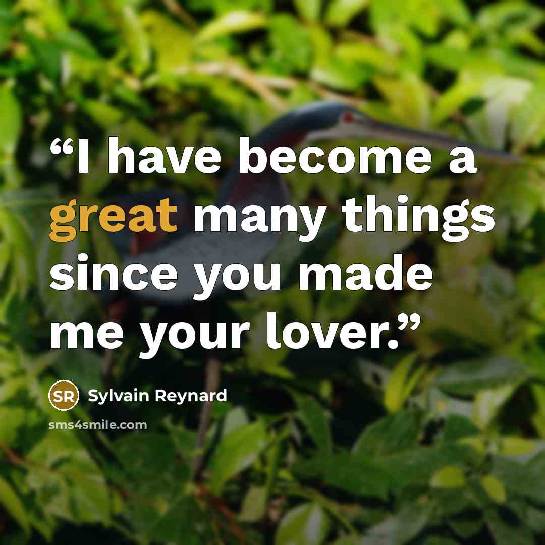 “I have become a great many things since you made me your lover.” quote by Sylvain Reynard