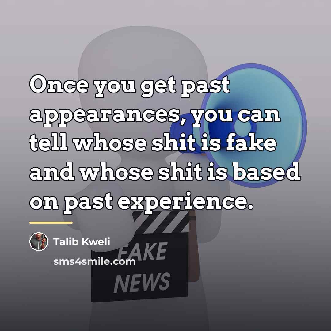 “Once you get past appearances, you can tell whose shit…” quote by Talib Kweli