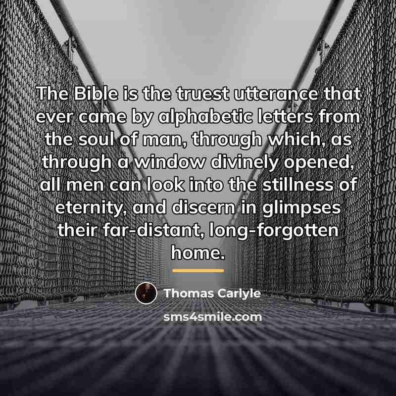 “The Bible is the truest utterance that ever came by…” quote by Thomas Carlyle
