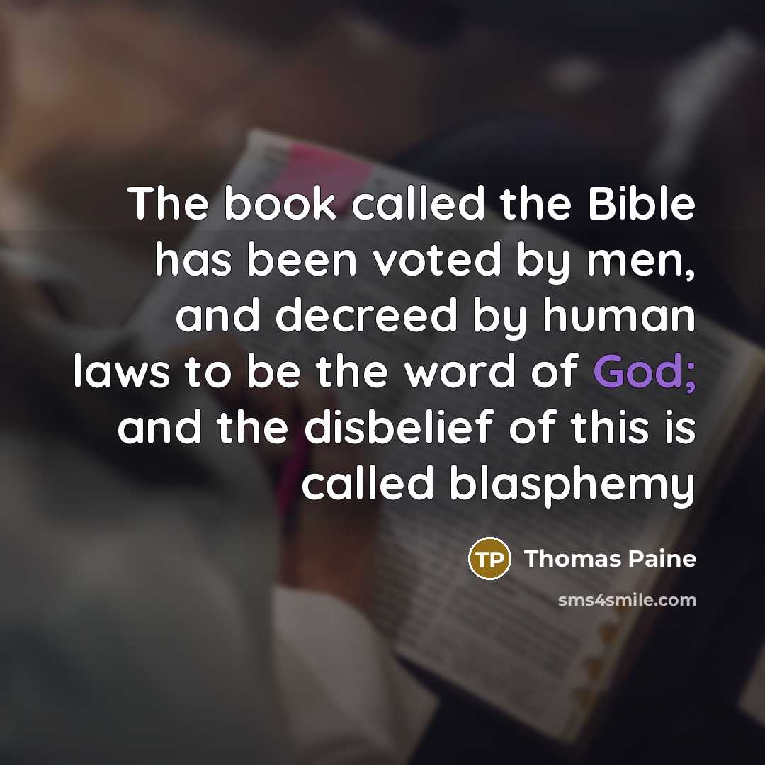 “The book called the Bible has been voted by men,…” quote by Thomas Paine