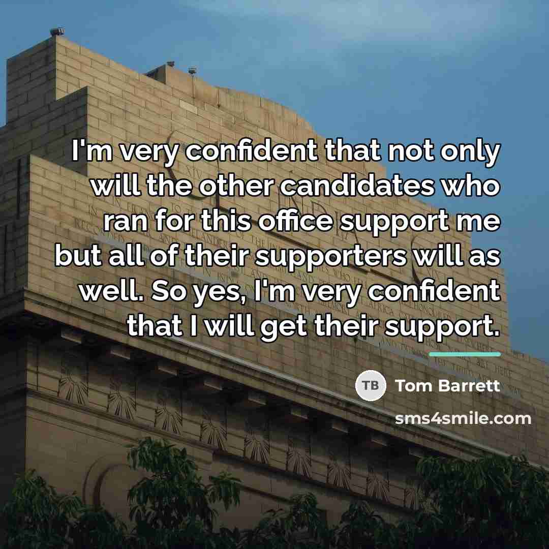 “I'm very confident that not only will the other candidates…” quote by Tom Barrett