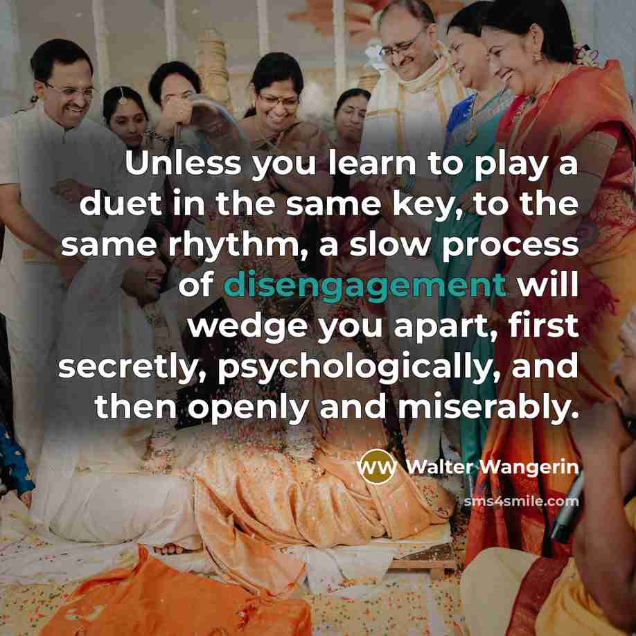 “Unless you learn to play a duet in the same…” quote by Walter Wangerin