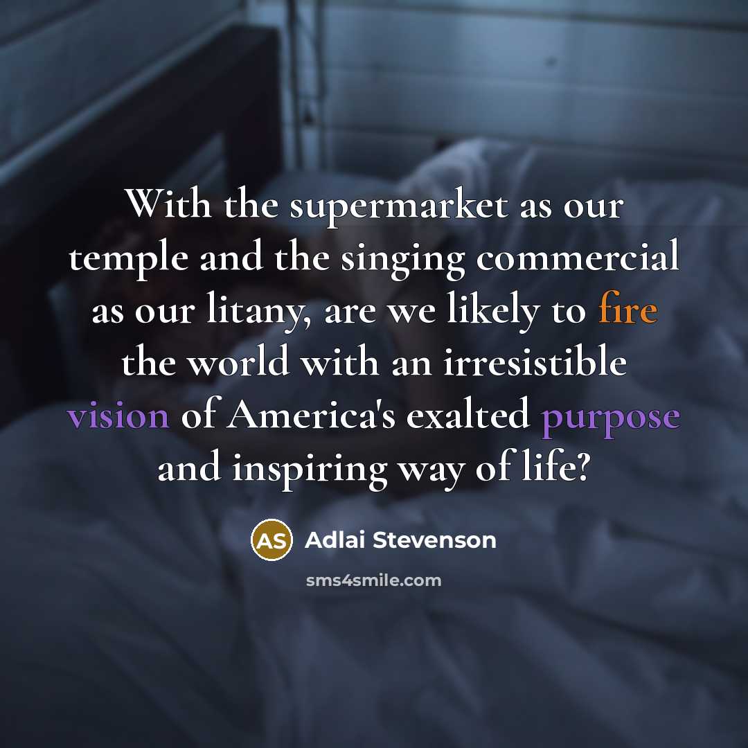 “With the supermarket as our temple and the singing commercial…” quote by Adlai Stevenson