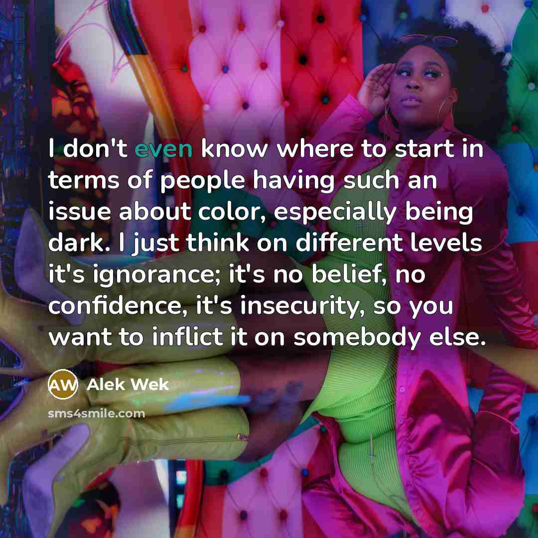 “I don't even know where to start in terms of…” quote by Alek Wek