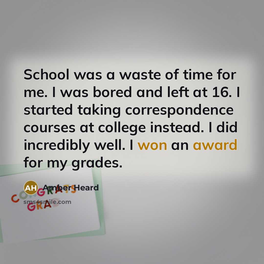 “School was a waste of time for me. I was…” quote by Amber Heard