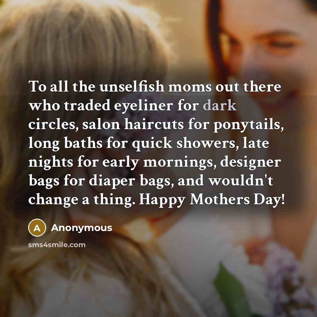“To all the unselfish moms out there who traded eyeliner…” quote by Anonymous
