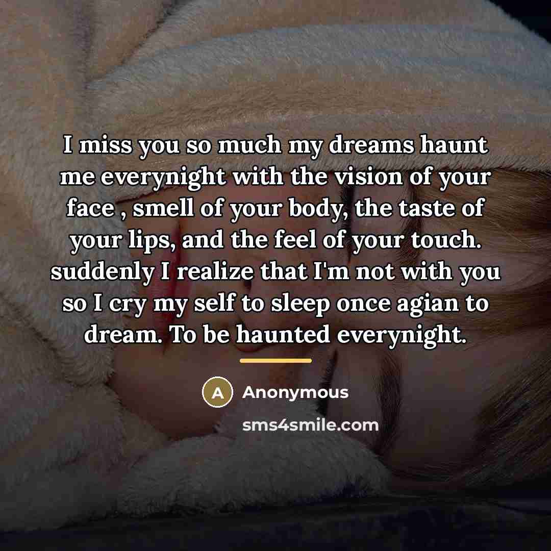 “I miss you so much my dreams haunt me everynight…” quote by Anonymous