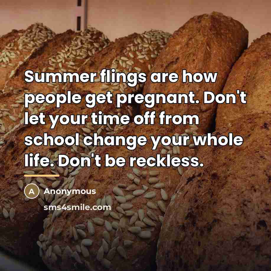 “Summer flings are how people get pregnant. Don't let your…” quote by Anonymous