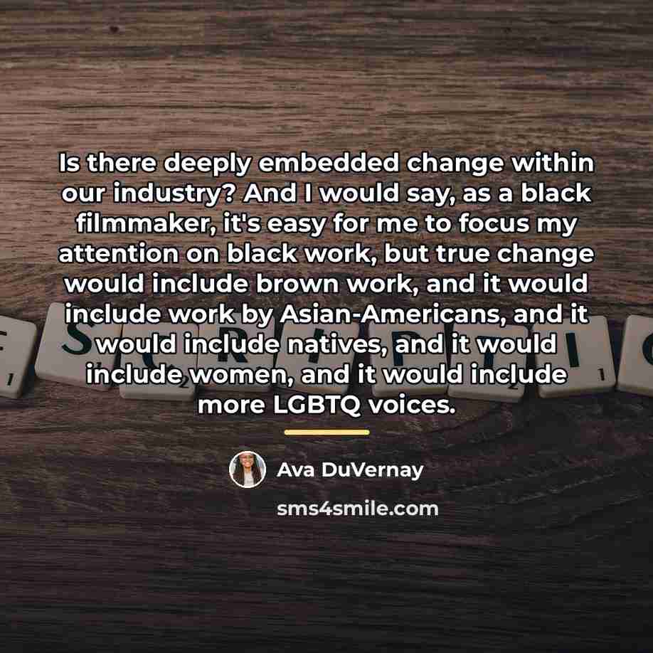 “Is there deeply embedded change within our industry? And I…” quote by Ava DuVernay