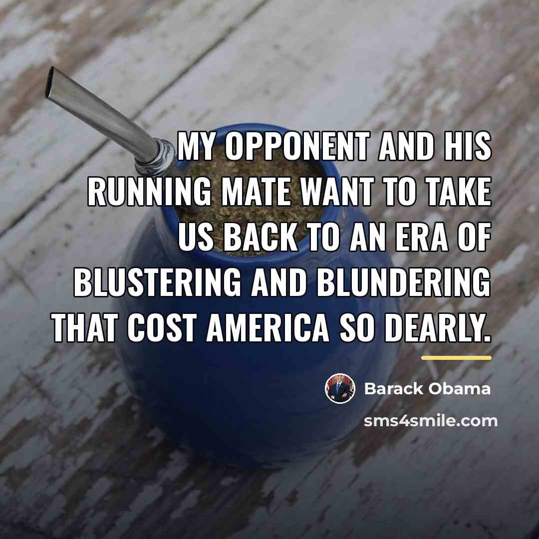 “My opponent and his running mate want to take us…” quote by Barack Obama