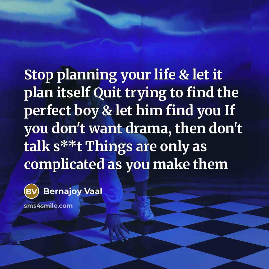 “Stop planning your life & let it plan itself Quit…” quote by Bernajoy Vaal