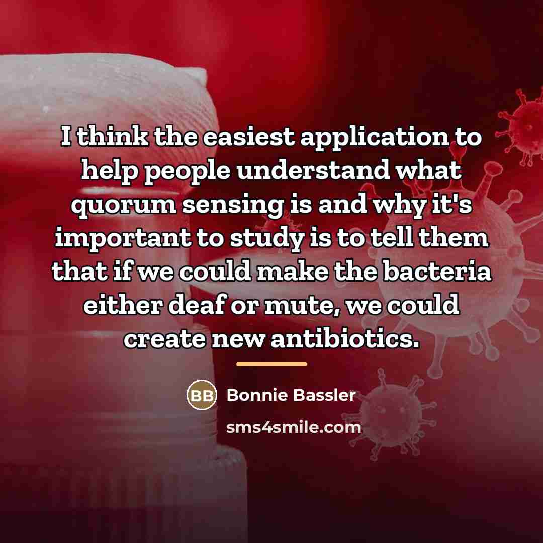 “I think the easiest application to help people understand what…” quote by Bonnie Bassler