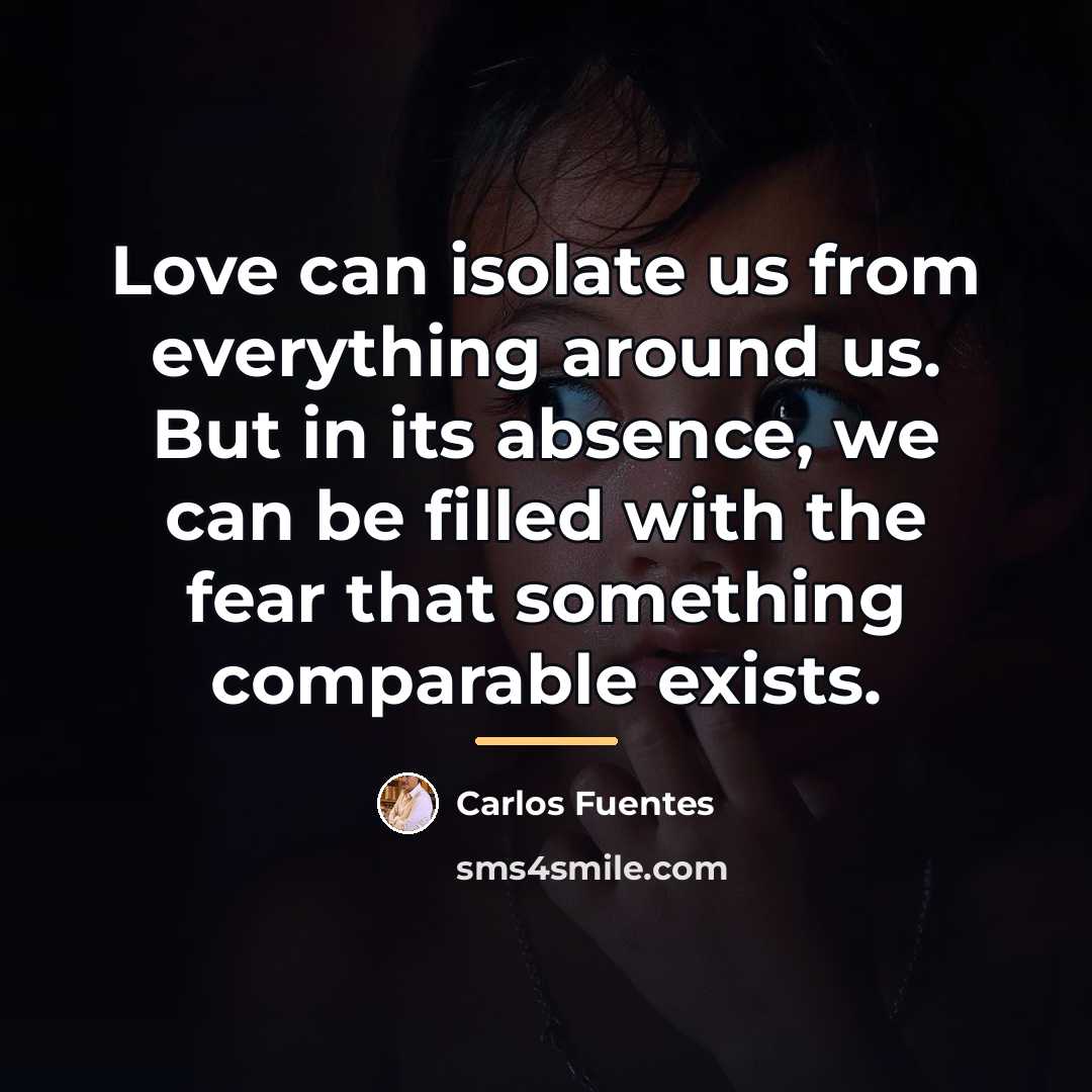 “Love can isolate us from everything around us. But in…” quote by Carlos Fuentes