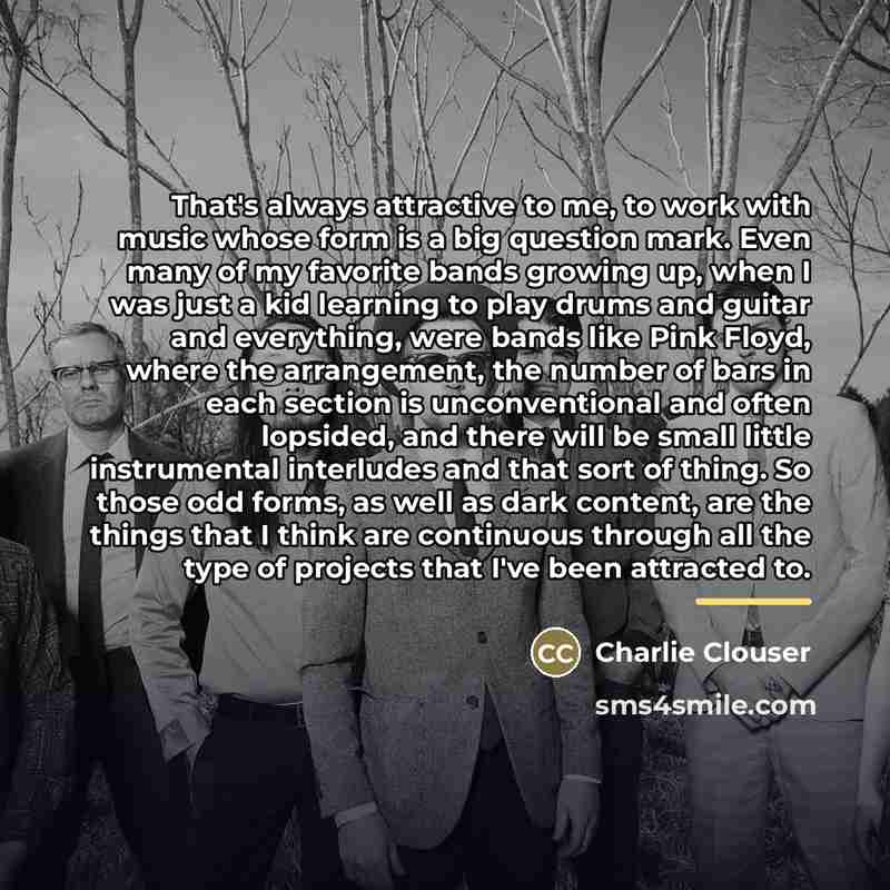 “That's always attractive to me, to work with music whose…” quote by Charlie Clouser