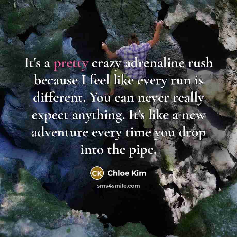 “It's a pretty crazy adrenaline rush because I feel like…” quote by Chloe Kim
