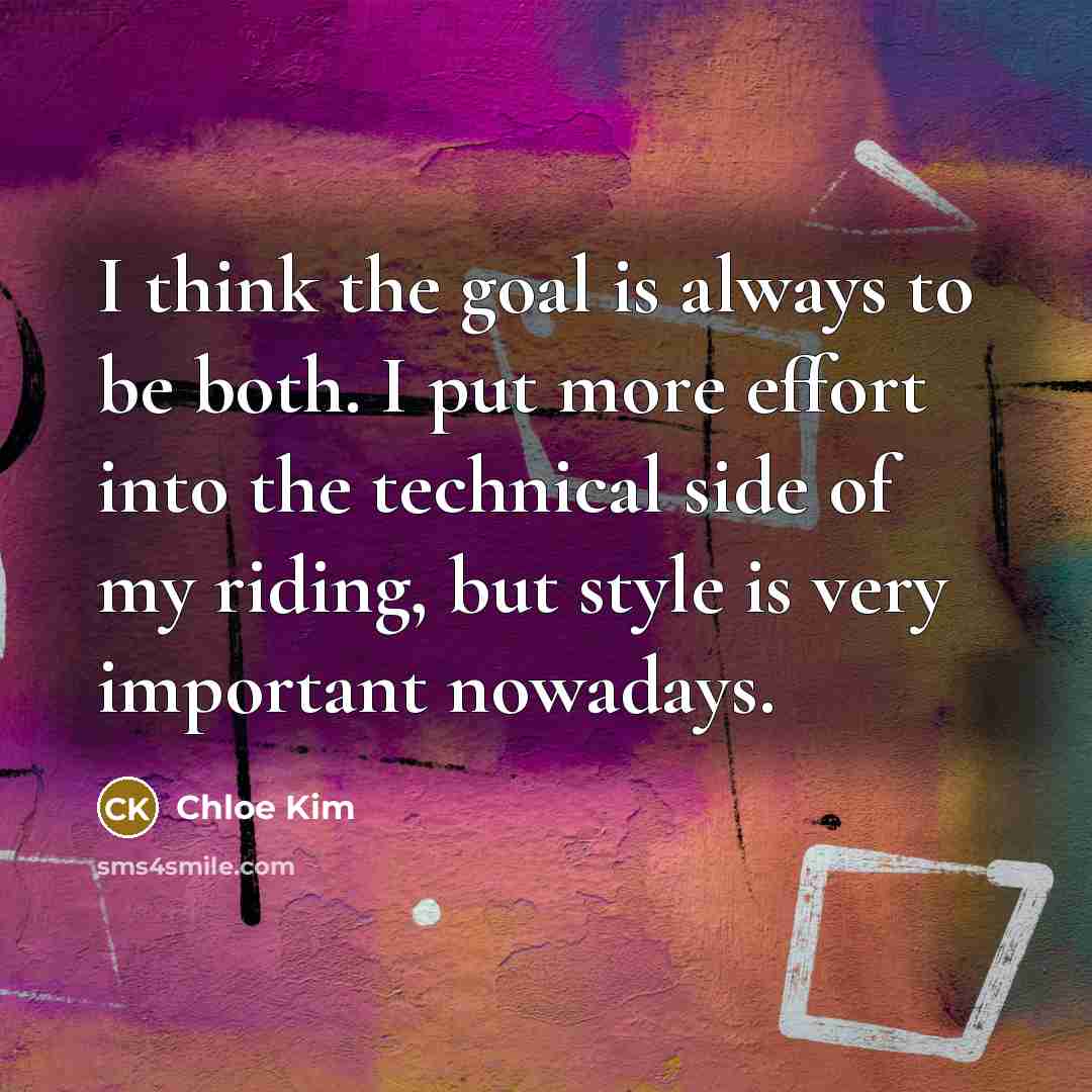 “I think the goal is always to be both. I…” quote by Chloe Kim