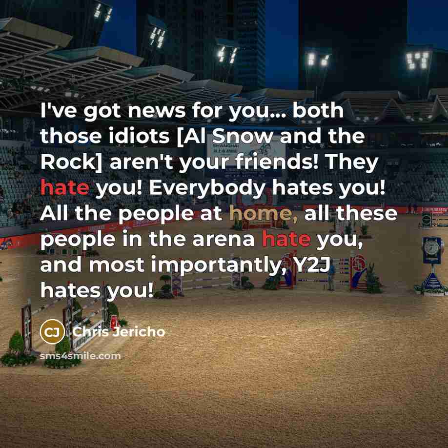 “I've got news for you... both those idiots [Al Snow…” quote by Chris Jericho