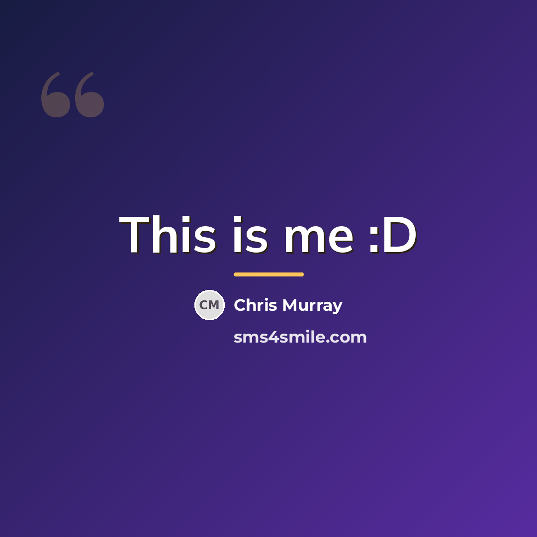“This is me :D…” quote by Chris Murray