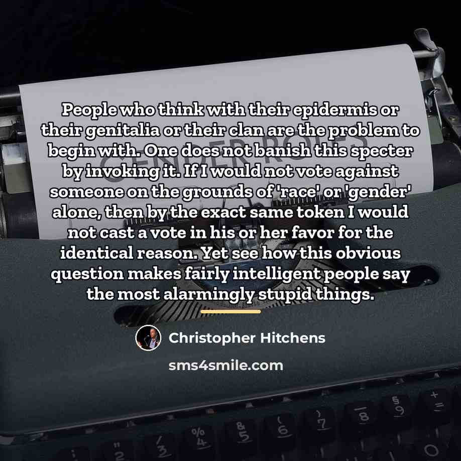 “People who think with their epidermis or their genitalia or…” quote by Christopher Hitchens