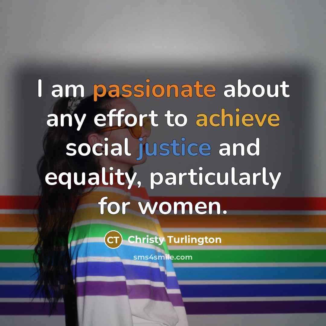 “I am passionate about any effort to achieve social justice…” quote by Christy Turlington