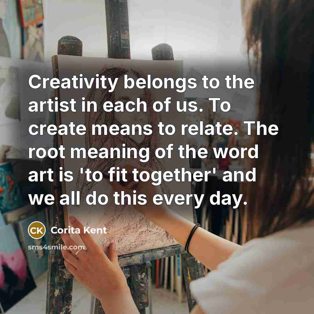 “Creativity belongs to the artist in each of us. To…” quote by Corita Kent