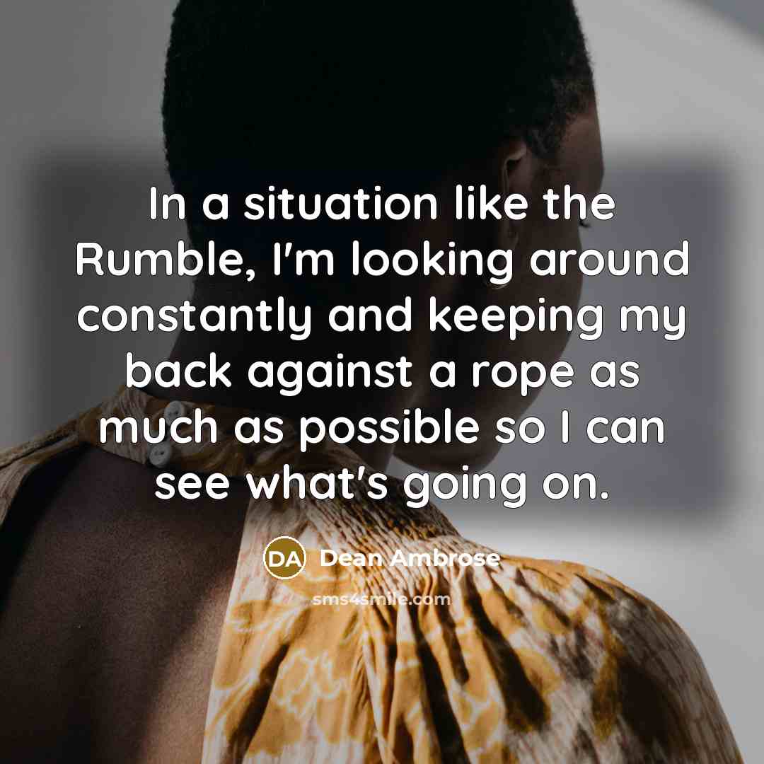 “In a situation like the Rumble, I'm looking around constantly…” quote by Dean Ambrose