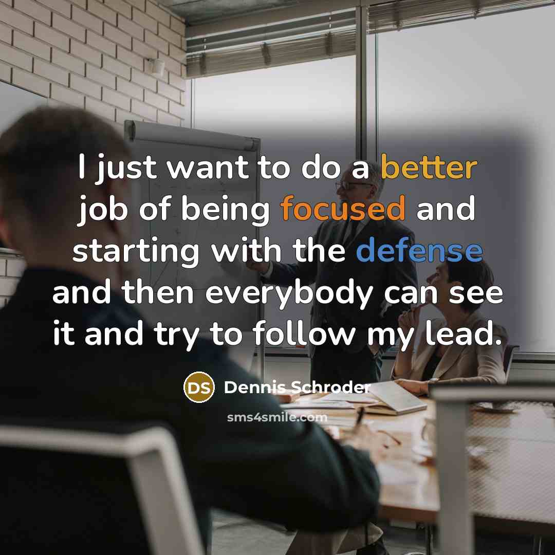 “I just want to do a better job of being…” quote by Dennis Schroder