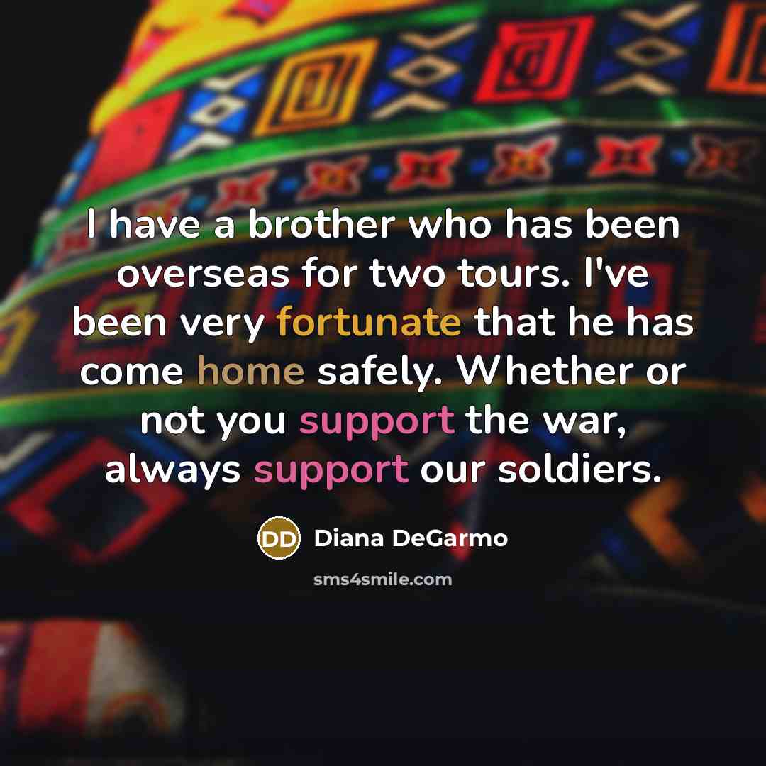 “I have a brother who has been overseas for two…” quote by Diana DeGarmo