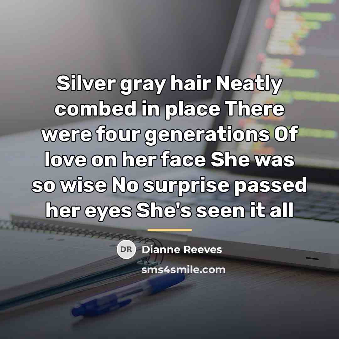 “Silver gray hair Neatly combed in place There were four…” quote by Dianne Reeves