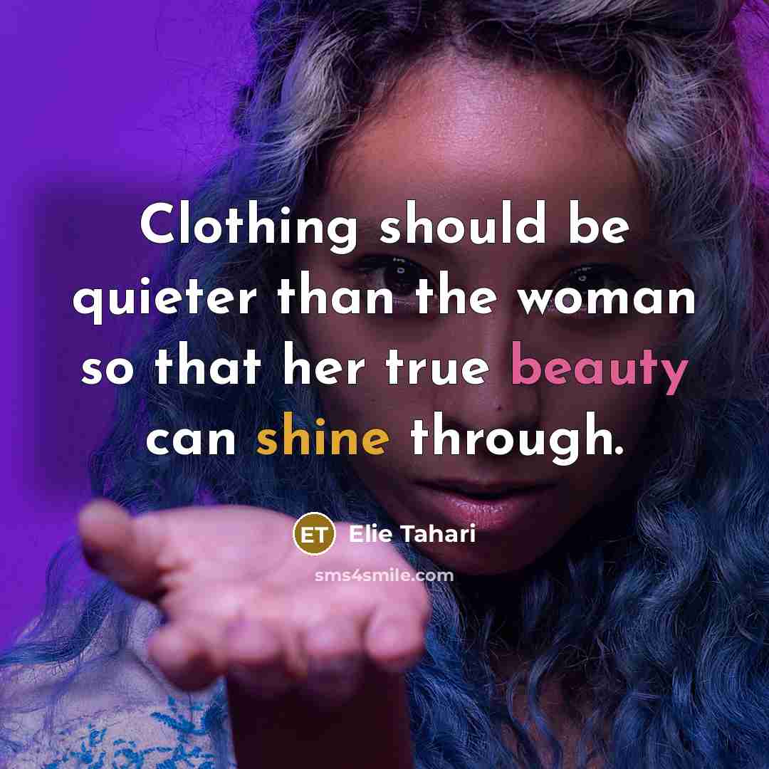 “Clothing should be quieter than the woman so that her…” quote by Elie Tahari