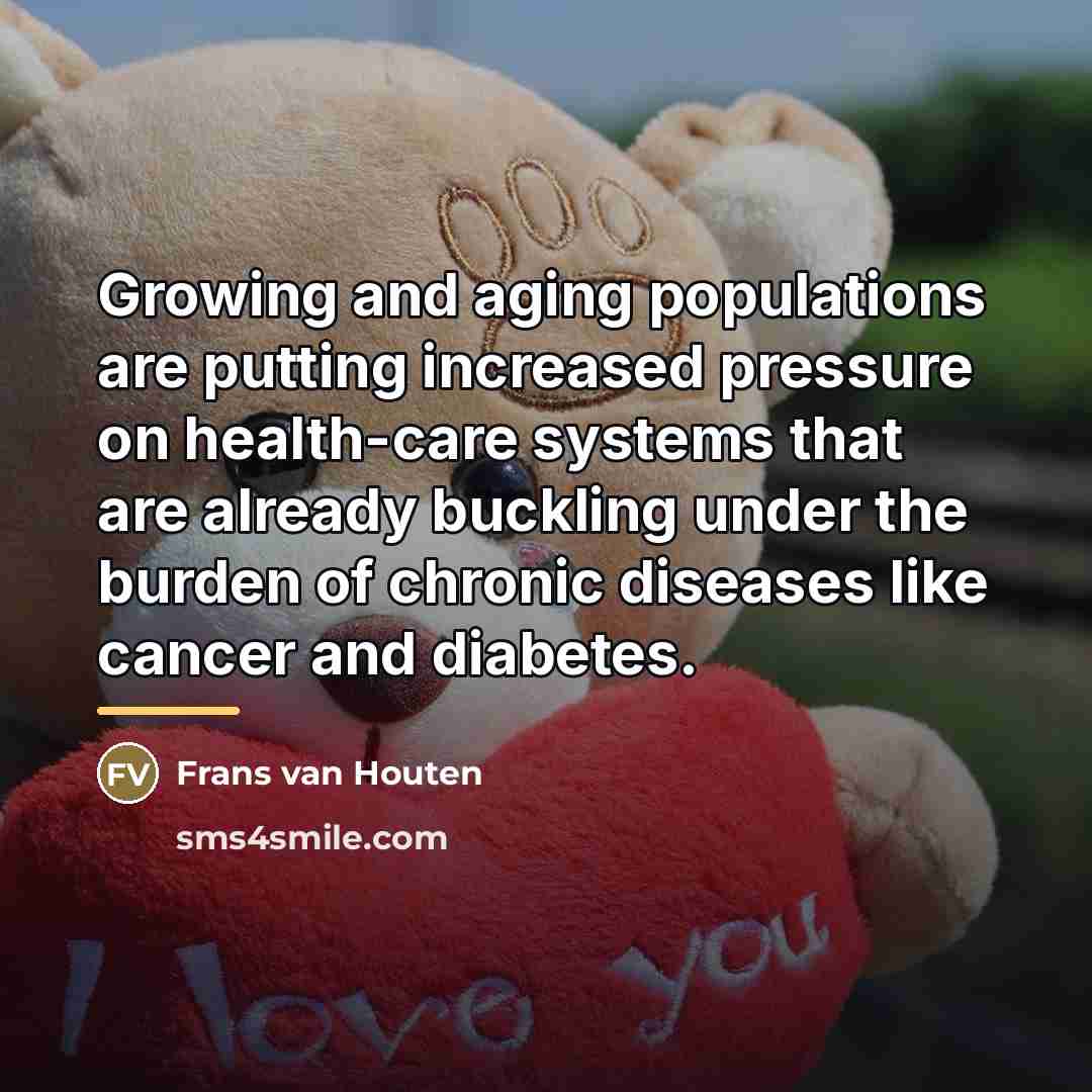 “Growing and aging populations are putting increased pressure on health-care…” quote by Frans van Houten