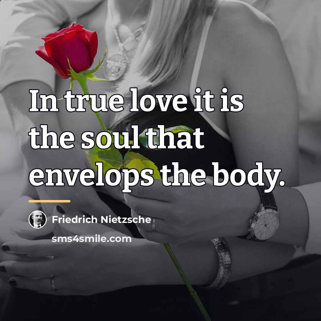 “In true love it is the soul that envelops the…” quote by Friedrich Nietzsche