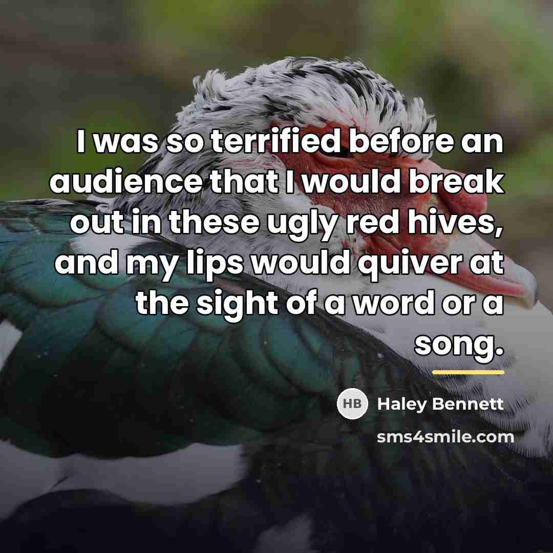 “I was so terrified before an audience that I would…” quote by Haley Bennett